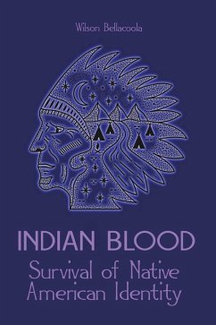 Indian Blood Survival of Native American Identity (eBook, ePUB) - Bellacoola, Wilson