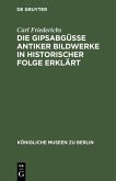 Die Gipsabgüsse antiker Bildwerke in historischer Folge erklärt (eBook, PDF)