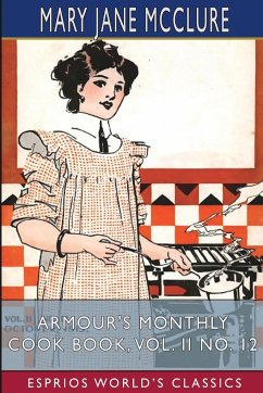 Armour's Monthly Cook Book, Vol. II No. 12 (Esprios Classics) - McClure, Mary Jane
