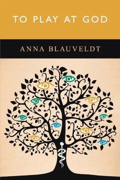 To Play at God - Blauveldt, Anna