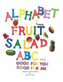 Alphabet Fruit Salad: ABC... Good for You, Good for Me