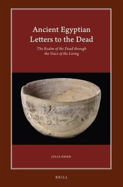 Ancient Egyptian Letters to the Dead: The Realm of the Dead Through the Voice of the Living - Hsieh, Julia