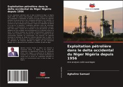 Exploitation pétrolière dans le delta occidental du Niger Nigéria depuis 1956 - Samuel, Aghalino