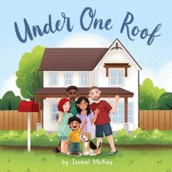 Under One Roof: A Wonderful Look at a Multi-Generational Family - McKay, Isobel Elizabeth