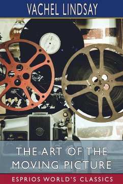 The Art of the Moving Picture (Esprios Classics) - Lindsay, Vachel