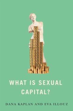 What is Sexual Capital? - Kaplan, Dana;Illouz, Eva