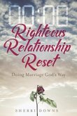 Righteous Relationship Reset: Doing Marriage God's Way