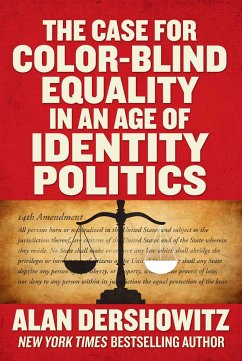 The Case for Color-Blind Equality in an Age of Identity Politics - Dershowitz, Alan