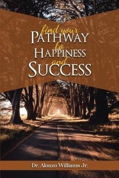 Find Your Pathway to Happiness & Success - Williams, Alonzo