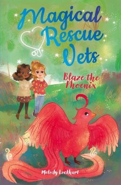 Magical Rescue Vets: Blaze the Phoenix - Lockhart, Melody