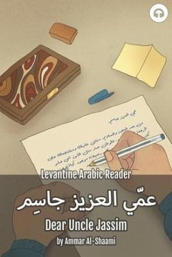 Dear Uncle Jassim: Levantine Arabic Reader (Syrian Arabic) - Al-Shaami, Ammar; Aldrich, Matthew