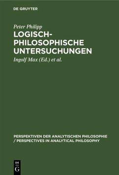 Logisch-philosophische Untersuchungen (eBook, PDF) - Philipp, Peter