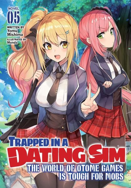 Trapped in a Dating Sim: The World of Otome Games Is Tough for Mobs (Light Novel) Vol. 5 Trapped in a Dating Sim: The World of Otome Games Is Tough for Mobs (Light Novel) Vol. 5