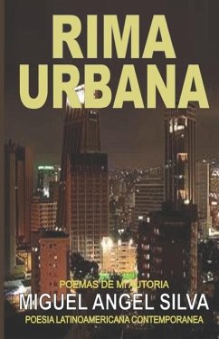 Rima Urbana: Poesía Latinoamericana Contemporánea - Silva, Miguel Ángel