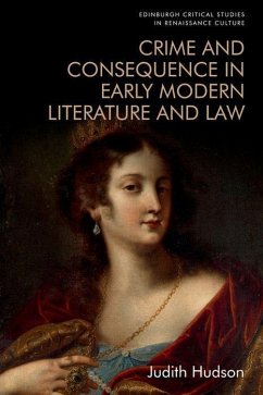 Crime and Consequence in Early Modern Literature and Law - Hudson, Judith