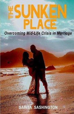 The Sunken Place: Overcoming Mid-Life Crisis in Marriage - Sashington, Sarita