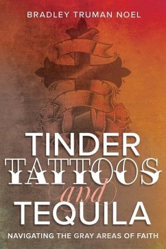 Tinder, Tattoos, and Tequila - Noel, Bradley Truman