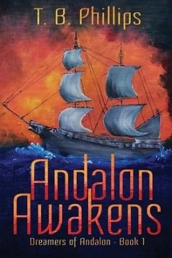 Andalon Awakens: Dreamers of Andalon Book One - Phillips, T. B.