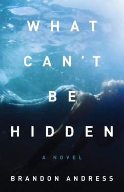 What Can't Be Hidden - Andress, Brandon