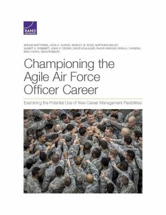 Championing the Agile Air Force Officer Career: Examining the Potential Use of New Career Management Flexibilities - Matthews, Miriam; Ausink, John; Ross, Shirley