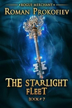 The Starlight Fleet (Rogue Merchant Book #7): LitRPG Series - Prokofiev, Roman