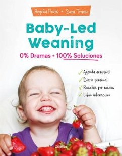 Baby-Led Weaning: 0% Dramas, 100% Soluciones / Baby-Led Weaning: Zero Dramas, Hundreds of Solutions - Prats, Begoña; Traver, Sara