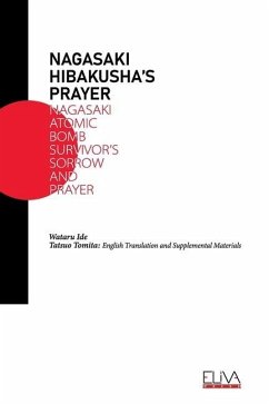 Nagasaki Hibakusha's Prayer: Nagasaki Atomic Bomb Survivor's Sorrow and Prayer - Tomita, Tatsuo; Ide, Wataru