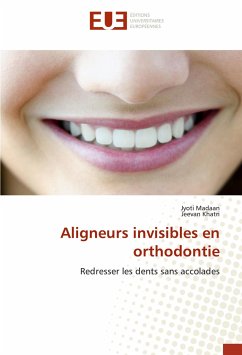 Aligneurs invisibles en orthodontie - Madaan, Jyoti; Khatri, Jeevan