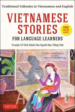 Vietnamese Stories for Language Learners: Traditional Folktales in Vietnamese and English (Free Online Audio) - Tran, Tri C.; Le, Tram