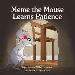 Meme the Mouse Learns Patience - Whittemore, Susan