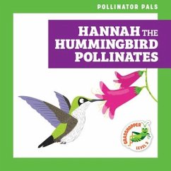 Hannah the Hummingbird Pollinates - Donnelly, Rebecca