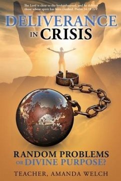 Deliverance in Crisis: Random Problems or Divine Purpose? - Welch, Teacher Amanda