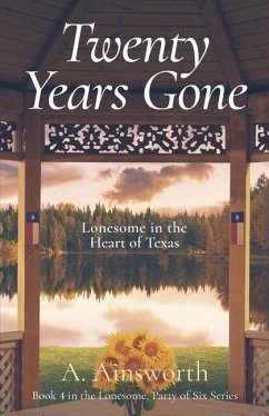 Twenty Years Gone: Lonesome in the Heart of Texas - Ainsworth, A.