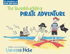 The Adventures of Dune and Nash The Swashbuckling Pirate Adventure - Piche, Vanessa