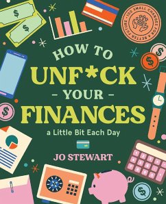 How to Unf*ck Your Finances a Little Bit Each Day - Stewart, Jo