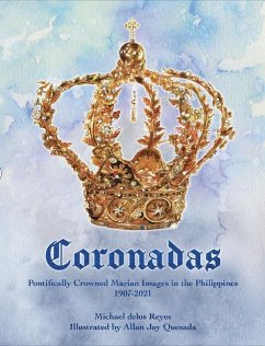 Coronadas: Pontifically Crowned Marian Images in the Philippines, 1907-2021 - Delos Reyes, Michael