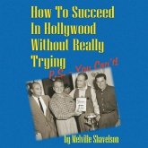 How to Succeed in Hollywood Without Really Trying: P.S.--You Can't!