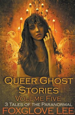 Queer Ghost Stories Volume Five - Lee, Foxglove