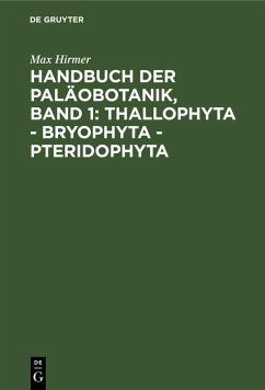 Handbuch der Paläobotanik, Band 1: Thallophyta - Bryophyta - Pteridophyta (eBook, PDF) - Hirmer, Max