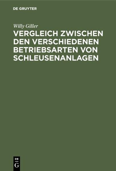 Vergleich zwischen den verschiedenen Betriebsarten von Schleusenanlagen (eBook, PDF) Vergleich zwischen den verschiedenen Betriebsarten von Schleusenanlagen (eBook, PDF)