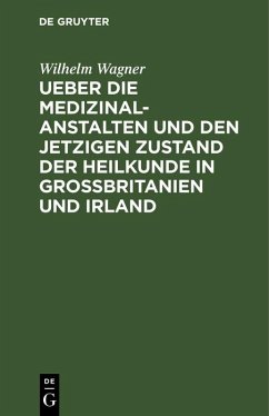 Cover Ueber die Medizinal-Anstalten und den jetzigen Zustand der Heilkunde in Grossbritanien und Irland (eBook, PDF)