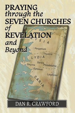 Praying Through the Seven Churches of Revelation and Beyond - Crawford, Dan R.