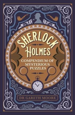 Sherlock Holmes Compendium of Mysterious Puzzles - Moore, Gareth