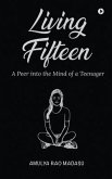 Living Fifteen: A Peer into the Mind of a Teenager