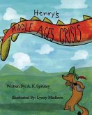 Henry's Middle Ages Crisis: The Adventures of Henry Snufflepup Book 1