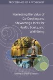 Harnessing the Value of Co-Creating and Stewarding Places for Health, Equity, and Well-Being