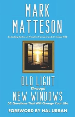 Old Light Through New Windows: 52 Questions That Will Change Your Life - Matteson, Mark