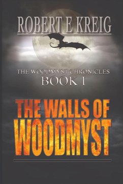 The Walls of Woodmyst - Kreig, Robert E