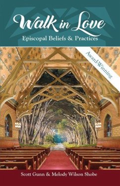 Walk in Love: Episcopal Beliefs & Practices - Gunn, Scott; Shobe, Melody Wilson