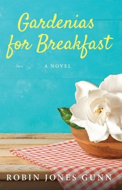 Gardenias for Breakfast - Gunn, Robin Jones